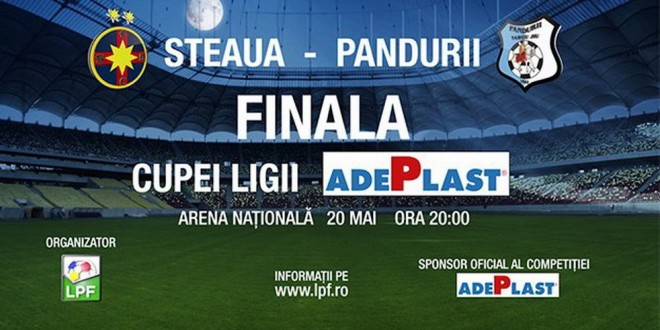 Finala Cupei Ligii ADEPLAST  dintre STEAUA şi  PANDURII se va disputa pe data de 20 mai pe Arena Naţională